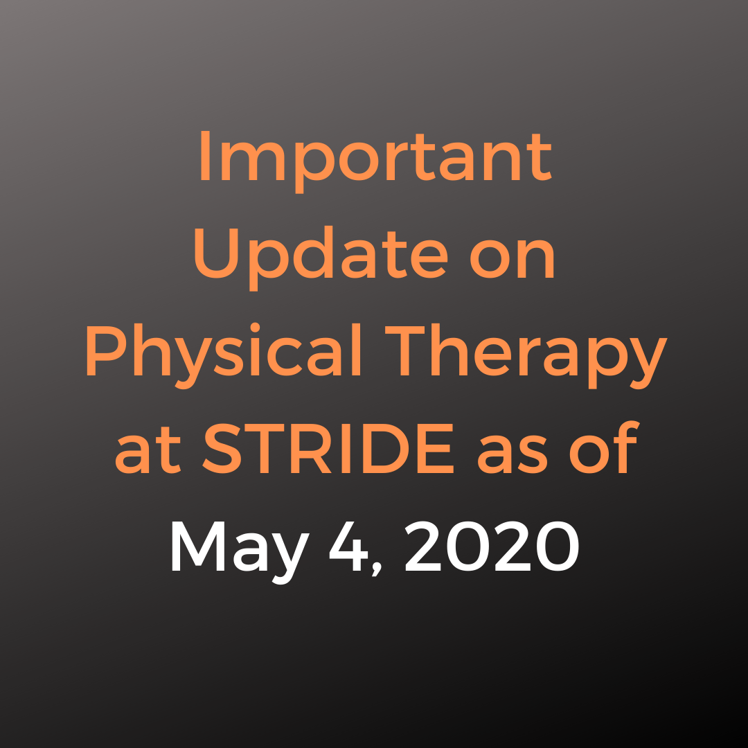 Physical Therapy At STRIDE As Of May 4, 2020